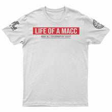 Load image into Gallery viewer, &quot;Life of a Macc&quot; T-Shirt
