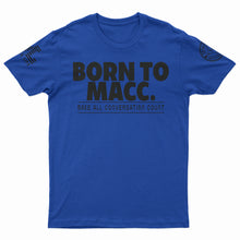 Load image into Gallery viewer, &quot;Born to Macc&quot; T-Shirt
