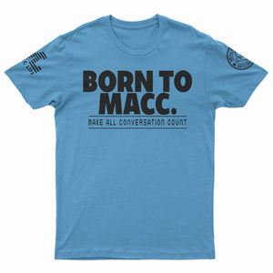"Born to Macc" T-Shirt
